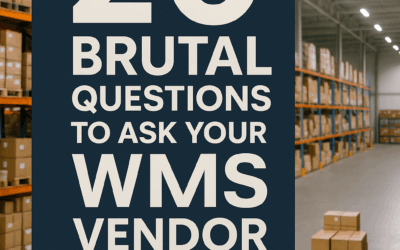 20 Brutal Questions to Ask Your WMS Vendor